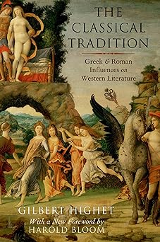 the classical tradition greek and roman influences on western literature 1st edition gilbert highet ,harold