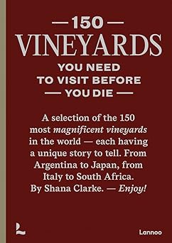 150 vineyards you need to visit before you die 1st edition shana clarke 9401485461, 978-9401485463