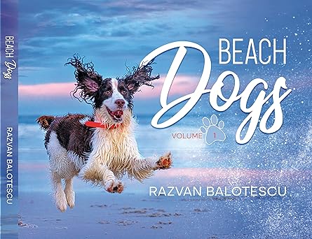 beach dogs a coffee table photography book of joy for dog lovers 1st edition razvan balotescu 1734979216,
