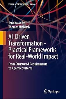ai driven transformation practical frameworks for real world impact from structured requirements to agentic