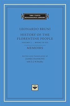 history of the florentine people volume 3 books ix xii memoirs 1st edition leonardo bruni ,james hankins ,d j