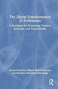 the digital transformation of professions a roadmap for remaining trusted relevant and future ready 1st