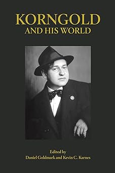 korngold and his world 1st edition daniel goldmark ,kevin c karnes 0691198292, 978-0691198293