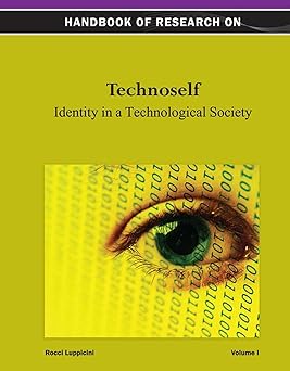 handbook of research on technoself identity in a technological society 1st edition rocci luppicini