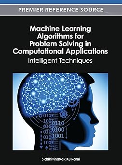 machine learning algorithms for problem solving in computational applications intelligent techniques 1st