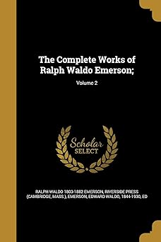 the complete works of ralph waldo emerson volume 2 1st edition ralph waldo 1803 1882 emerson ,mass riverside