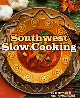 southwest slow cooking 1st edition tammy biber ,theresa howell 0873588568, 978-0873588560