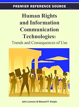 human rights and information communication technologies trends and consequences of use 1st edition john