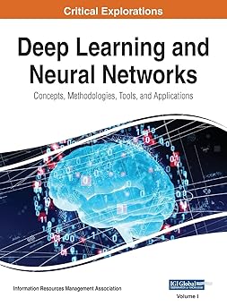 deep learning and neural networks concepts methodologies tools and applications vol 1 1st edition information