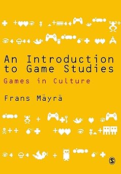an introduction to game studies 1st edition frans mayra 141293446x, 978-1412934466