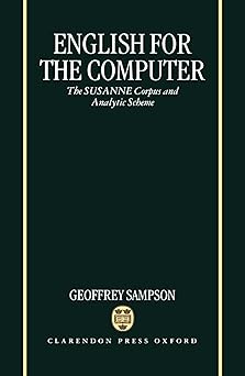 english for the computer the susanne corpus and analytic scheme 1st edition geoffrey sampson 0198240236,