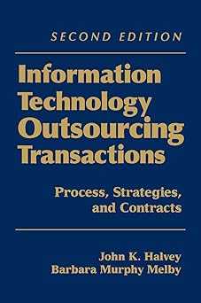 information technology outsourcing transactions process strategies and contracts 1st edition john k halvey
