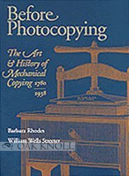 before photocopying the art and history of mechanical copying 1780 1938 1st edition barbara j rhodes ,william