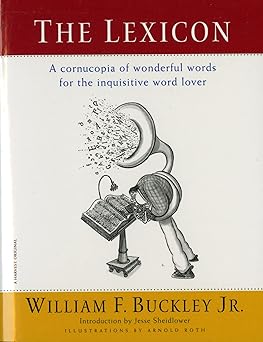 the lexicon a cornucopia of wonderful words for the inquisitive word lover 1st edition william f buckley jr