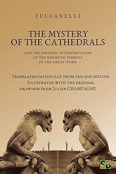the mystery of the cathedrals 1st edition fulcanelli ,daniel bernardo 1989586007, 978-1989586006