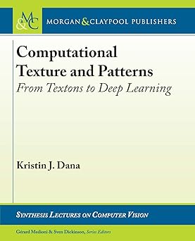 computational texture and patterns from textons to deep learning 1st edition kristin j dana ,gerard medioni