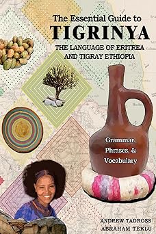 the essential guide to tigrinya the language of eritrea and tigray ethiopia 1st edition abraham teklu ,andrew