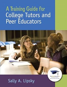a training guide for college tutors and peer educators 1st edition sally lipsky 013714508x, 978-0137145089
