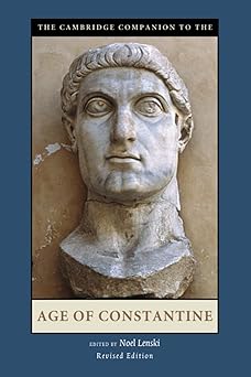 the cambridge companion to the age of constantine 1st edition noel lenski 110760110x, 978-1107601109