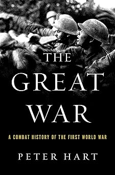 the great war a combat history of the first world war 1st edition peter hart 0190227354, 978-0190227357