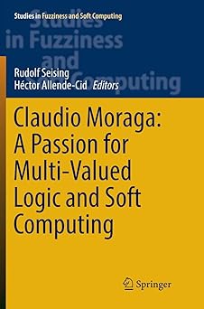 claudio moraga a passion for multi valued logic and soft computing 1st edition rudolf seising ,ha c ctor