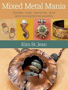 mixed metal mania solder rivet hammer and wire exceptional jewelry 1st edition kim st jean 0871164167,