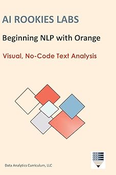 ai rookies labs beginning nlp with orange 1st edition data analytics curriculum llc 196923301x, 978-1969233012