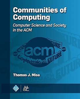 communities of computing computer science and society in the acm 1st edition thomas j misa 1970001879,