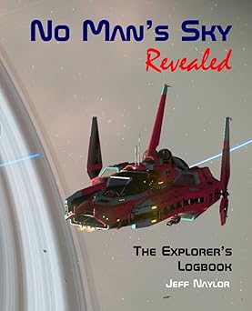 no mans sky revealed the explorers logbook 1st edition jeff naylor 1739203933, 978-1739203931
