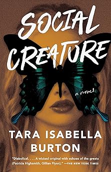 social creature a novel 1st edition tara isabella burton 0525436413, 978-0525436416