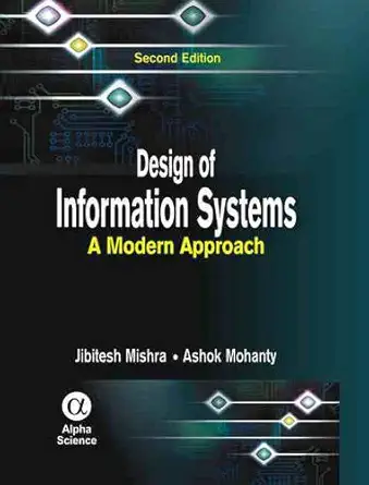 design of information systems a modern approach 1st edition j mishra ,a mohanty 1842652273, 978-1842652275