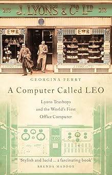 a computer called leo lyons tea shops and the worlds first office computer 1st edition author follow, follow