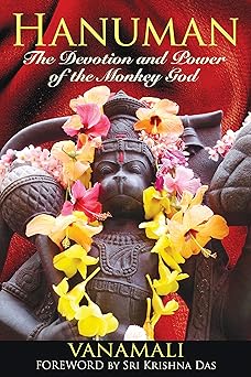 hanuman the devotion and power of the monkey god 1st edition vanamali ,sri krishna das 1594773378,