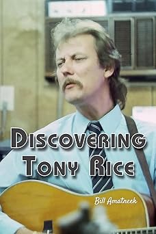 discovering tony rice 1st edition bill amatneek 1928578330, 978-1928578338