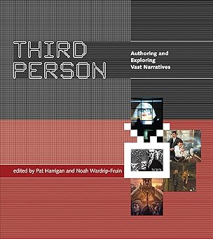 third person authoring and exploring vast narratives 1st edition pat harrigan ,noah wardrip fruin 0262533790,