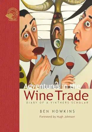 adventures in the wine trade diary of a vintners scholar 1st edition ben howkins 1913141454, 978-1913141455