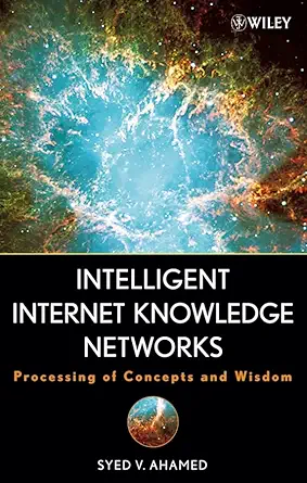 intelligent internet knowledge networks processing of concepts and wisdom 1st edition syed v ahamed