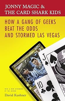 jonny magic and the card shark kids how a gang of geeks beat the odds and stormed las vegas 1st edition david