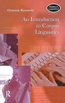 an introduction to corpus linguistics 1st edition graeme kennedy 113815329x, 978-1138153295