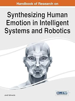 handbook of research on synthesizing human emotion in intelligent systems and robotics 1st edition jordi