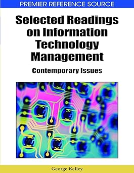 selected readings on information technology management contemporary issues 1st edition george kelley