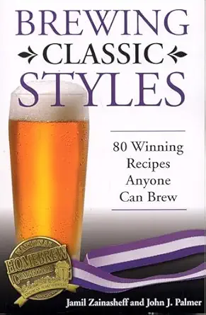 brewing classic styles 80 winning recipes anyone can brew 1st edition jamil zainasheff ,john palmer