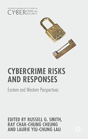 cybercrime risks and responses eastern and western perspectives 1st edition russell g smith ,ray cheung