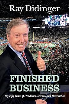 finished business my fifty years of headlines heroes and heartaches 1st edition ray didinger 1439920605,