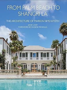 from palm beach to shangri la the architecture of marion sims wyeth 1st edition jane s day ,preservation