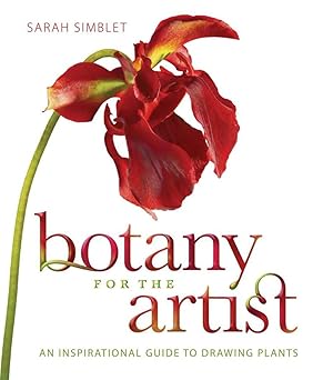 botany for the artist an inspirational guide to drawing plants 1st edition sarah simblet 0756652502,