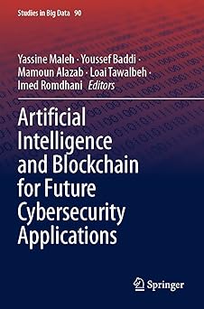 artificial intelligence and blockchain for future cybersecurity applications 1st edition yassine maleh
