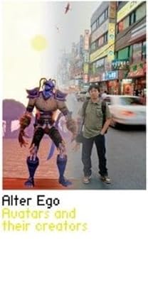 alter ego avatars and their creators 1st edition robbie cooper ,julian dibbell ,tracy spaight 1905712022,