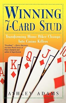 winning 7 card stud transforming home poker chumps into casino killers 1st edition ashley adams 0818406356,