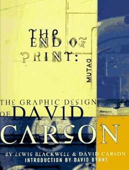 the end of print the graphic design of david carson 1st edition lewis blackwell ,david carson ,david byrne
